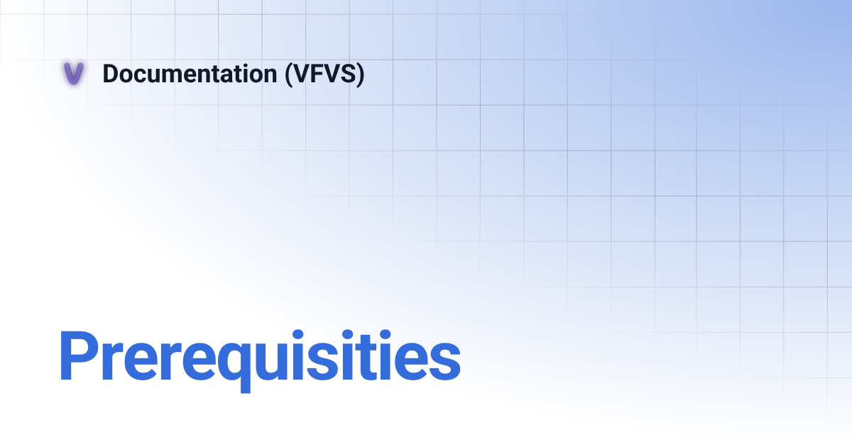 Prerequisities | Documentation (VFVS)