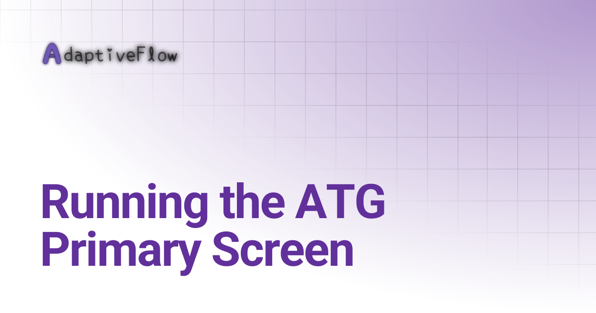 Running the ATG Primary Screen | Tutorials (AFVS)